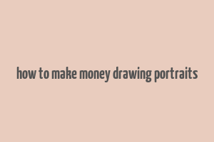 how to make money drawing portraits