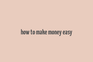 how to make money easy