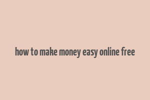 how to make money easy online free