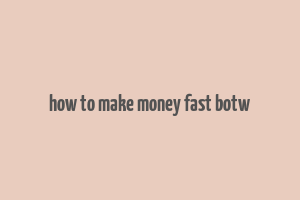 how to make money fast botw