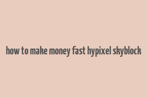 how to make money fast hypixel skyblock