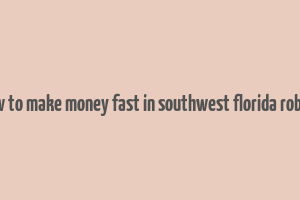 how to make money fast in southwest florida roblox