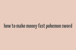 how to make money fast pokemon sword