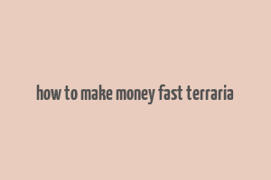 how to make money fast terraria