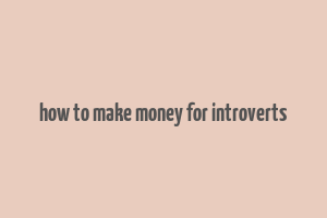 how to make money for introverts