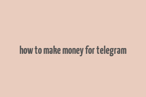 how to make money for telegram