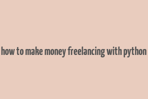 how to make money freelancing with python