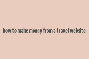 how to make money from a travel website