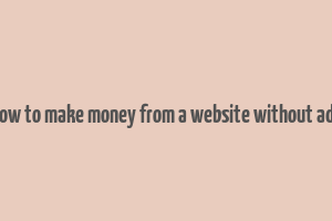 how to make money from a website without ads