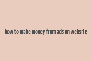 how to make money from ads on website