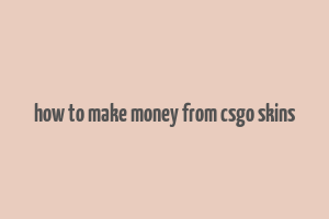 how to make money from csgo skins