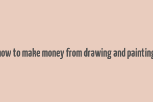 how to make money from drawing and painting