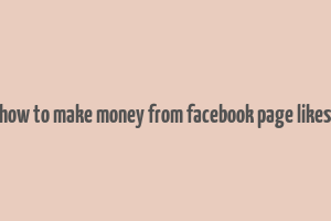 how to make money from facebook page likes