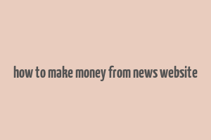 how to make money from news website