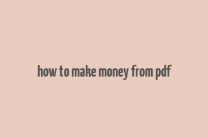 how to make money from pdf