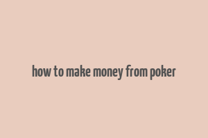 how to make money from poker