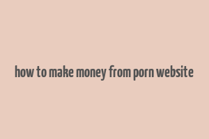 how to make money from porn website