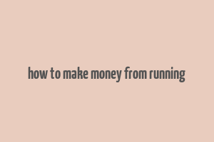 how to make money from running