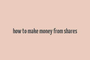 how to make money from shares