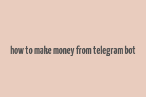 how to make money from telegram bot