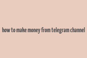 how to make money from telegram channel