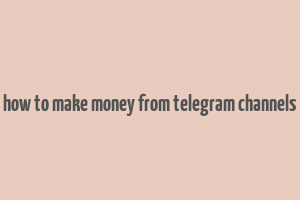 how to make money from telegram channels