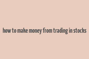 how to make money from trading in stocks