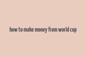 how to make money from world cup