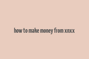 how to make money from xnxx