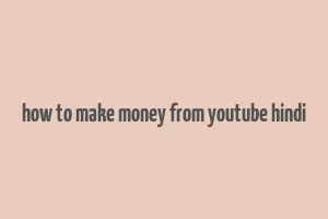 how to make money from youtube hindi