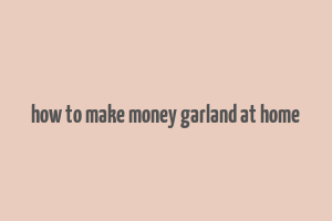 how to make money garland at home