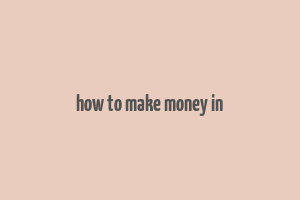 how to make money in