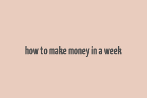 how to make money in a week