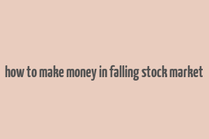 how to make money in falling stock market