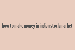 how to make money in indian stock market