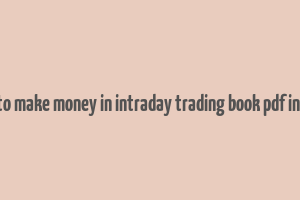 how to make money in intraday trading book pdf in hindi