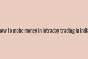 how to make money in intraday trading in india