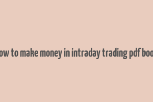 how to make money in intraday trading pdf book