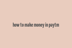 how to make money in paytm