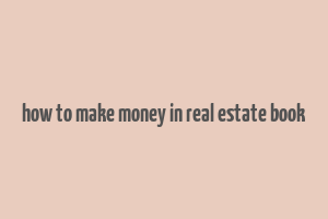 how to make money in real estate book