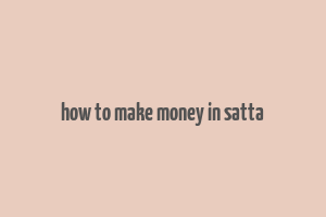 how to make money in satta