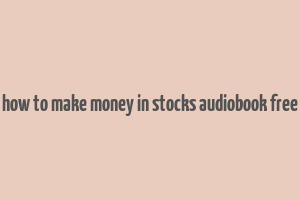 how to make money in stocks audiobook free