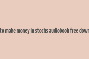 how to make money in stocks audiobook free download