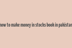 how to make money in stocks book in pakistan