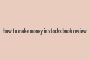 how to make money in stocks book review