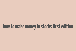 how to make money in stocks first edition