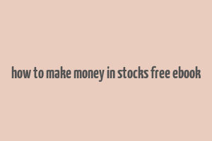 how to make money in stocks free ebook