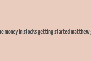 how to make money in stocks getting started matthew galgani pdf