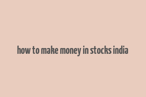 how to make money in stocks india