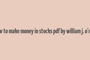 how to make money in stocks pdf by william j. o'neil